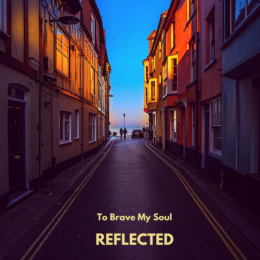 To brave my soul publica «Reflected»